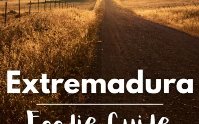 Extremadura Foodie Guide (Local ingredients, Recipes, Wines)