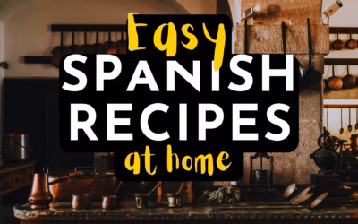 Easy Spanish Recipes at Home (10 Simple Authentic Dishes)