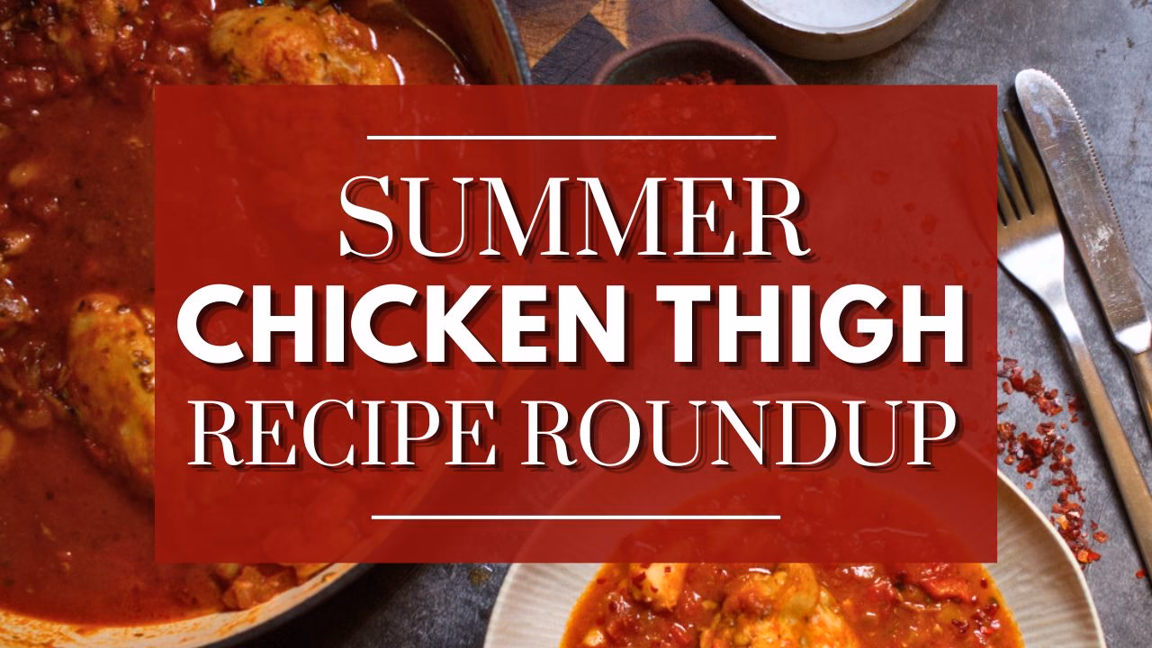 Summer chicken thigh recipe roundup for 2026
