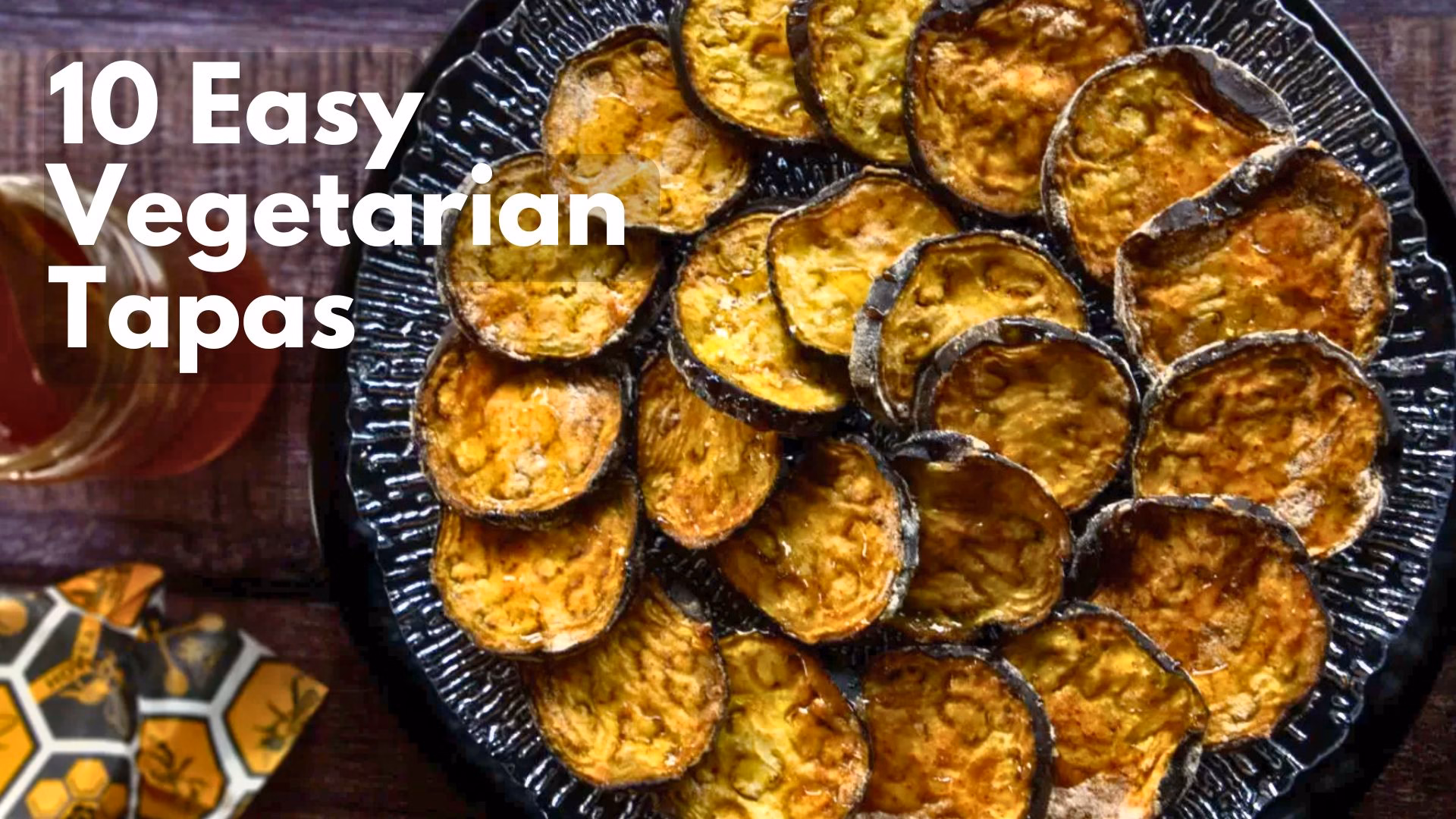 10 easy Vegetarian tapas recipes including bernejena con meil